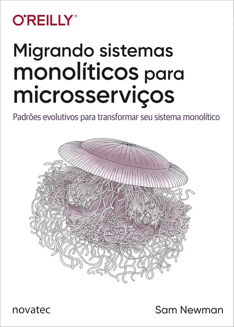 Capa do livro Migrando Sistemas Monolíticos para Microsserviços